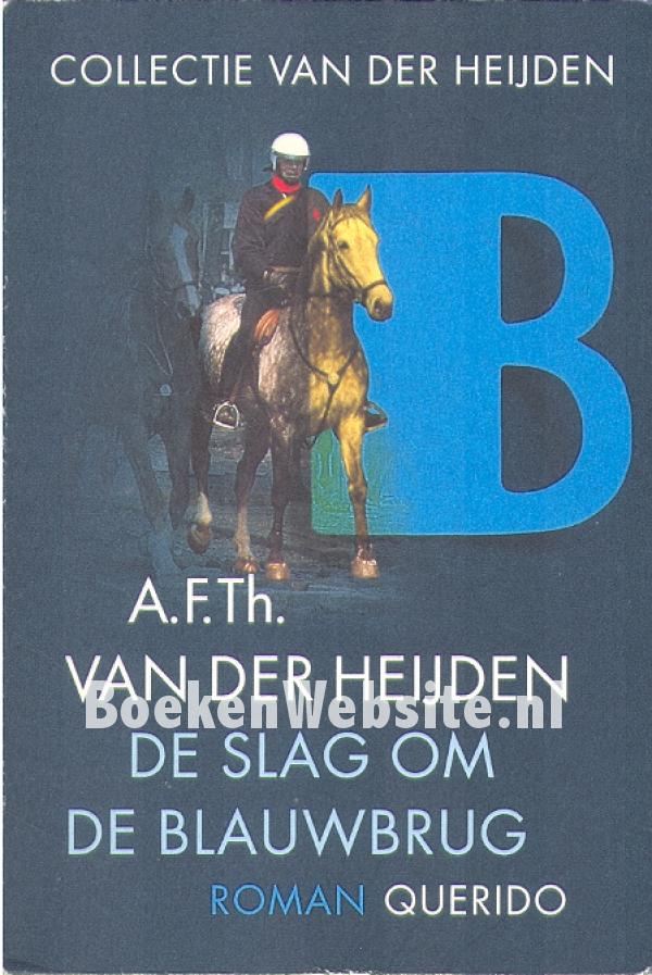 De slag om de Blauwbrug, Heijden A.F.Th. van der BoekenWebsite.nl De slag om de Blauwbrug, Heijden A.F.Th. van der BoekenWebsite.nl