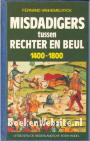 Misdadigers tussen Rechter en Beul 1400-1800