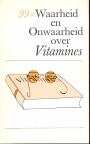 99 x Waarheid en Onwaarheid over Vitamines