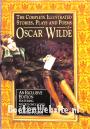 The Complete Illustrated Stories, Plays and Poems of Oscar Wilde