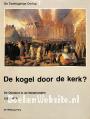 De kogel door de kerk? De Opstand in de Nederlanden