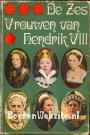 De Zes Vrouwen van Hendrik VIII