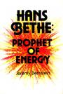Hans Bethe,Prophet of Energy