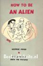 How to be an Alien