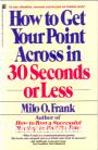 How to Get Your Point Across in 30 Seconds or Less