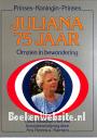 Juliana 75 jaar Omzien in bewondering