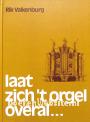 Laat zich 't orgel overal...