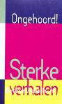 Ongehoord!, sterke verhalen