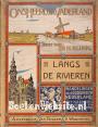 Ons heerlijk Vaderland, Langs de rivieren