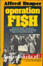 Operation Fish