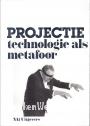 Projectie, technologie als metafoor