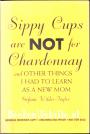 Sippy Cups are not for Chardonnay