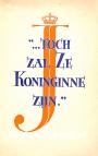 Toch zal ze Koninginne zijn