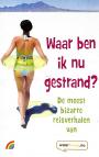 Waar ben in nu gestrand?