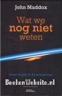 Wat we nog niet weten