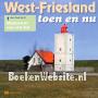 West Friesland toen en nu