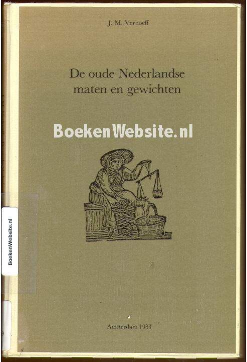 De oude maten en gewichten, Verhoeff J.M. | BoekenWebsite.nl