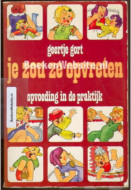 Je zou ze opvreten