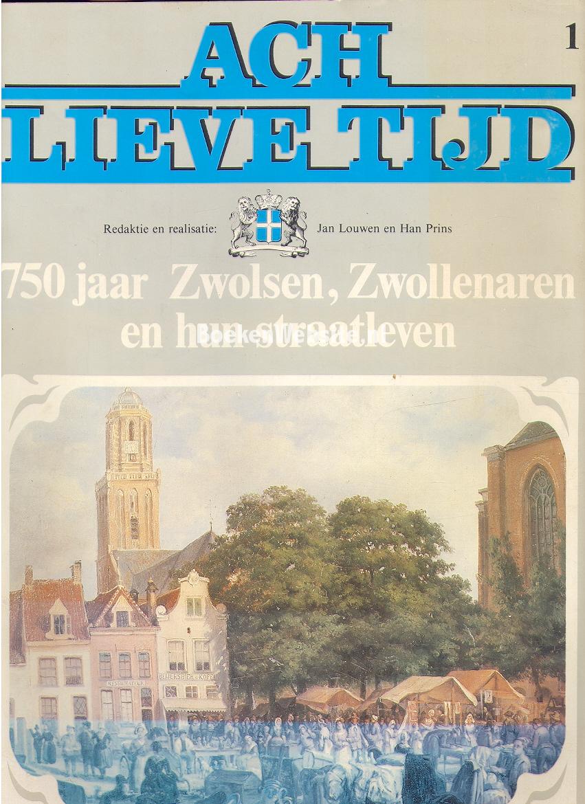Ach lieve tijd, 750 jaar Zwolsen, Zwollenaren en hun...