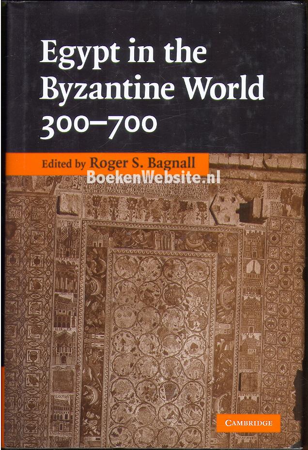 Egypt in the Byzantine World, Bagnall Roger S. BoekenWebsite.nl