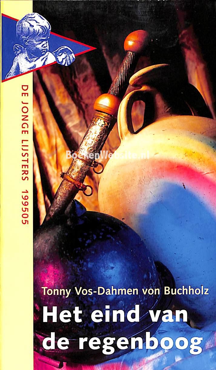 Het eind van de regenboog, VosDahmen von Buchholz Tonny Het eind van de regenboog, VosDahmen von Buchholz Tonny