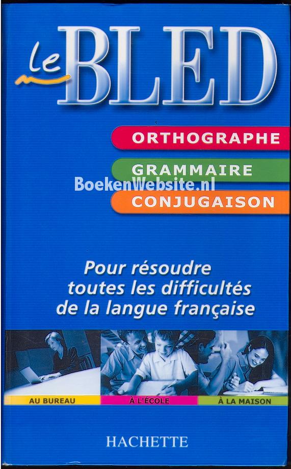 Le Bled, Ortographe, Grammaire, Conjugaison