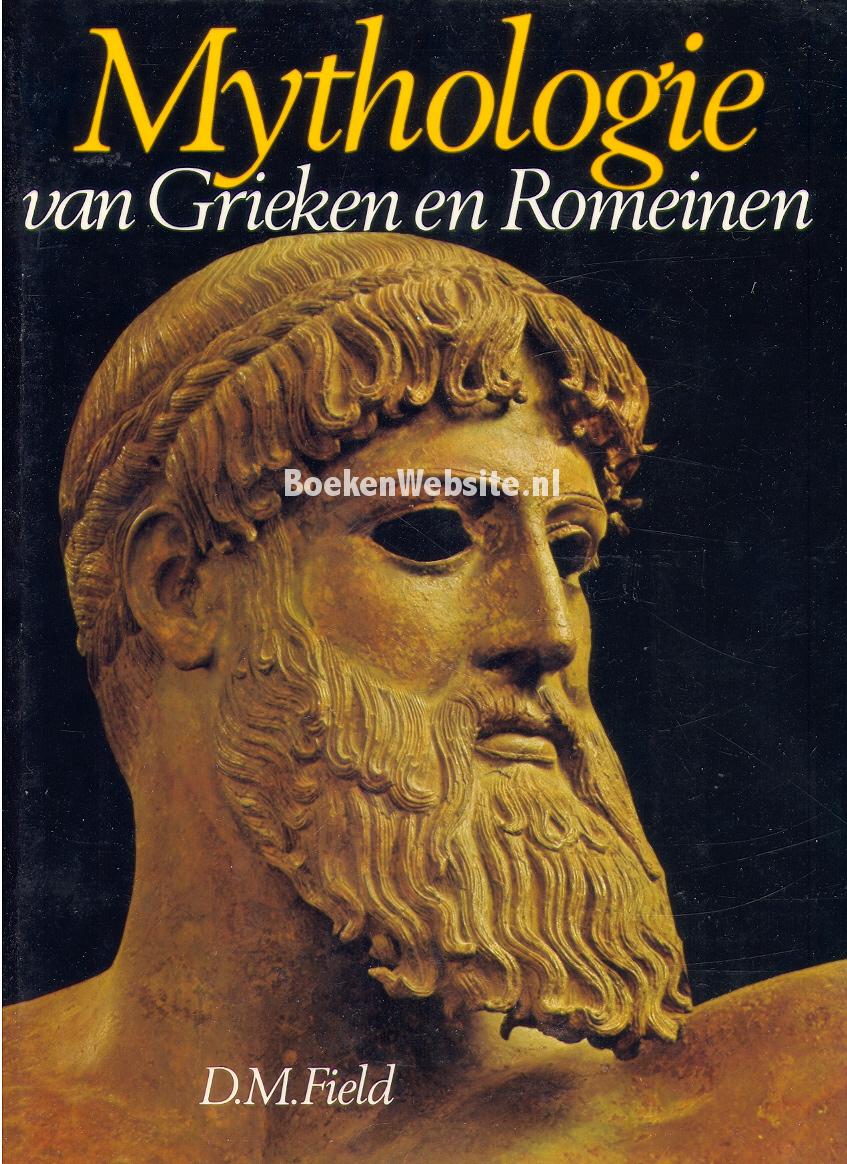 Mythologie van Grieken en Romeinen, D.M. Field Boeken Website.nl Mythologie van Grieken en Romeinen, D.M. Field Boeken Website.nl