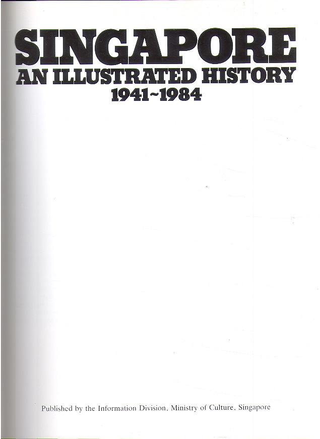 Singapore, an Illustrated History 1941-1984